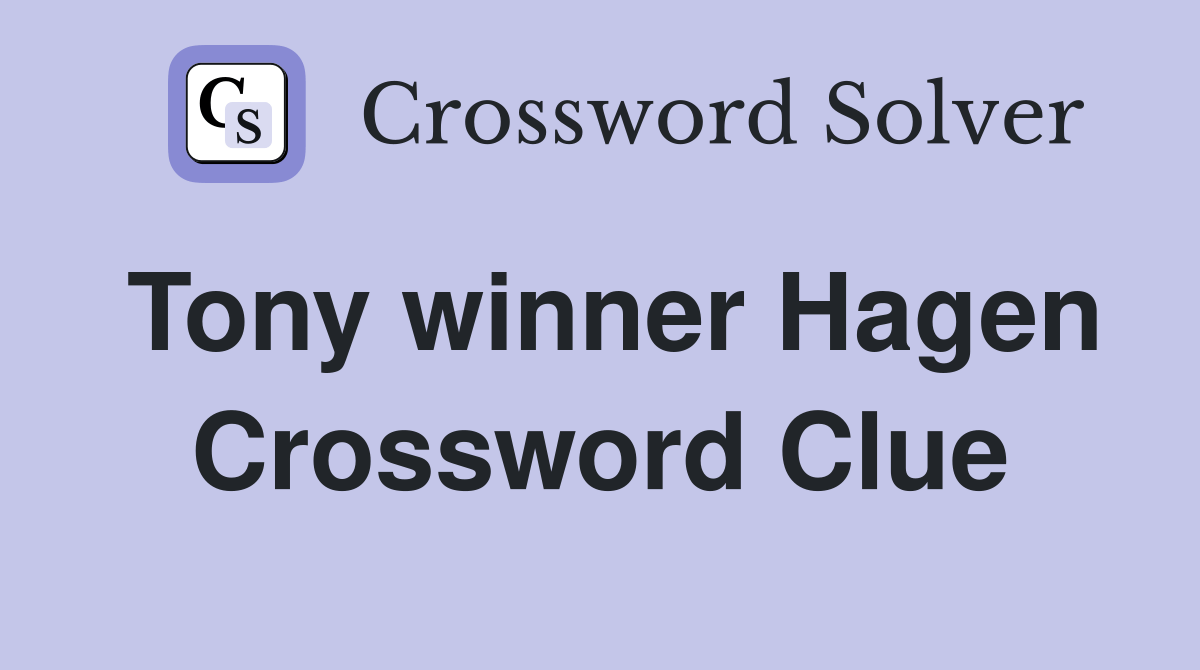 Tony winner Hagen Crossword Clue Answers Crossword Solver